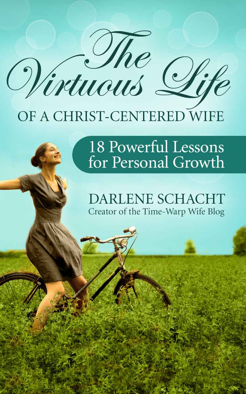 The Virtuous Life of a Christ-Centered Wife: 18 Powerful Lessons for Personal Growth