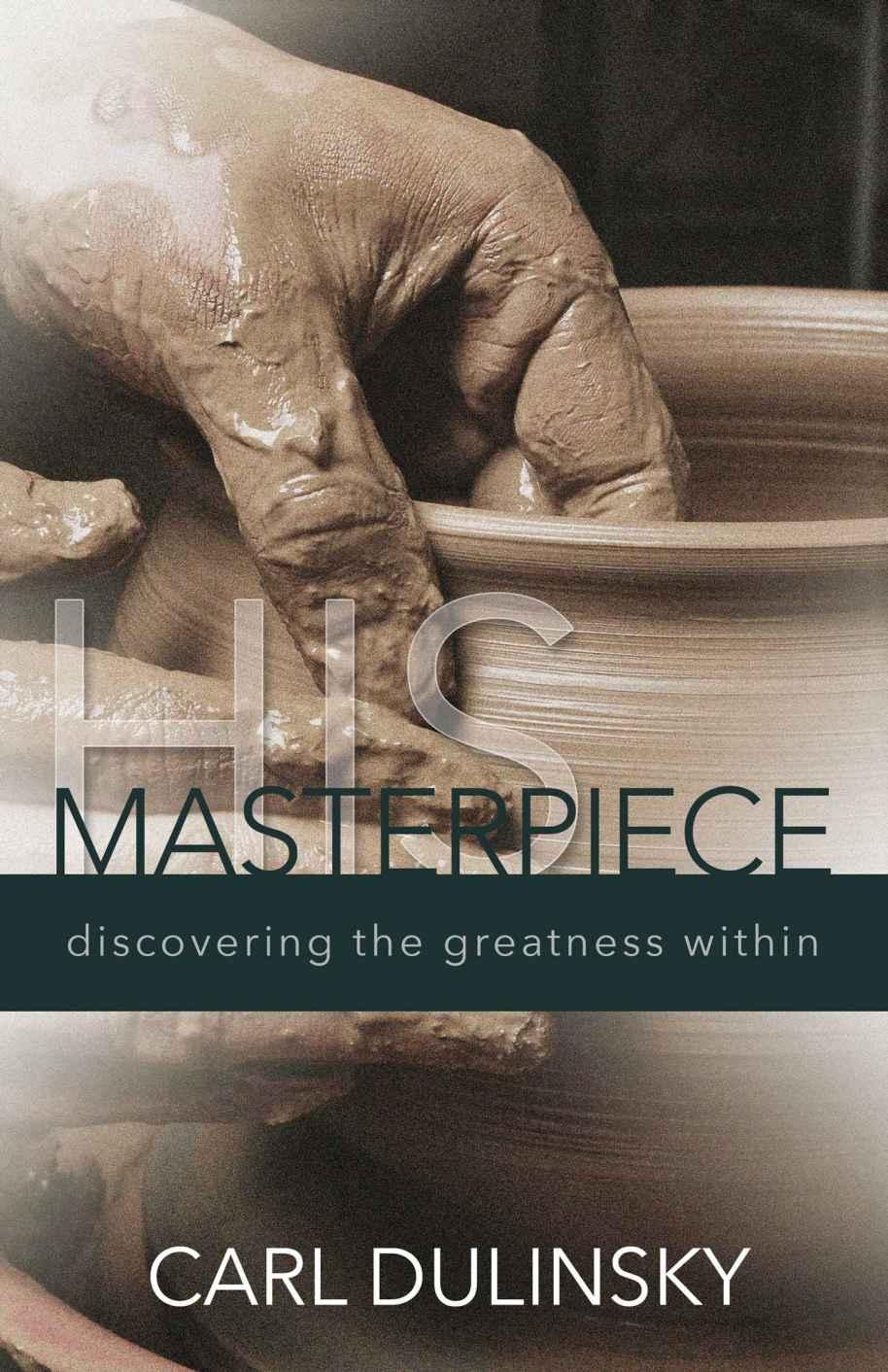 His Masterpiece: Discovering the Greatness Within