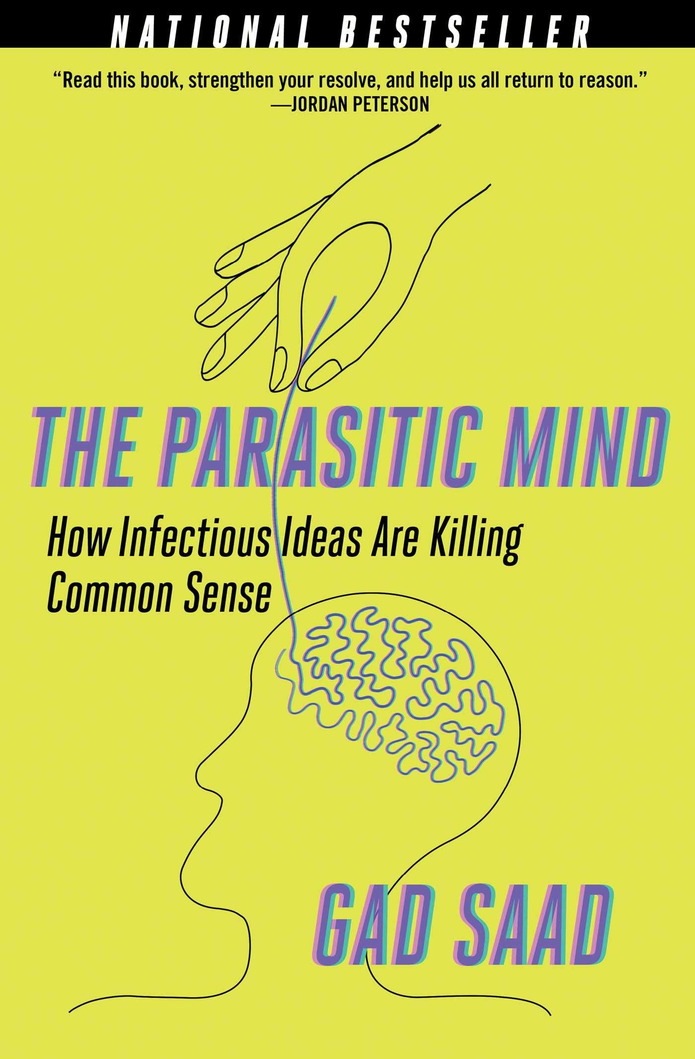 The Parasitic Mind: How Infectious Ideas Are Killing Common Sense: How Infectious Ideas Are Killing Common Sense