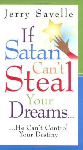 If Satan Can't Steal Your Dreams... He Can't Control Your Destiny