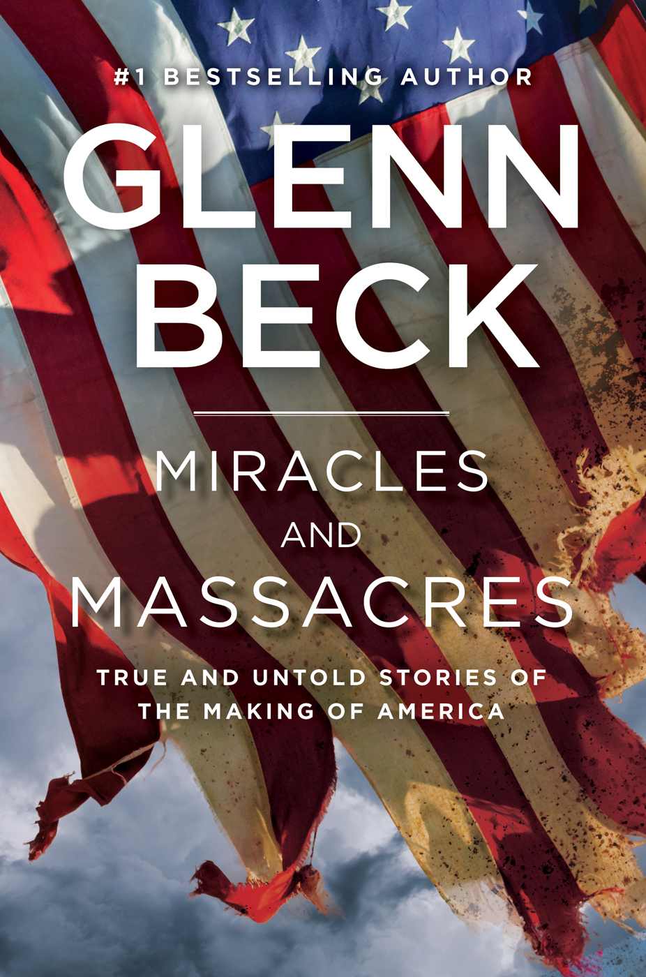 Miracles and Massacres: True and Untold Stories of the Making of America
