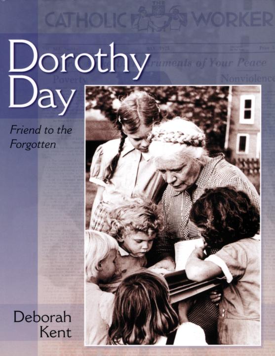 Dorothy Day: Friend to the Forgotten