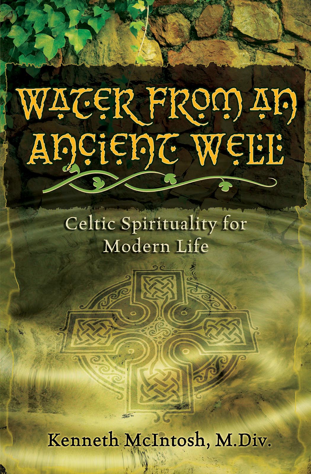 Water From an Ancient Well: Celtic Spirituality for Modern Life