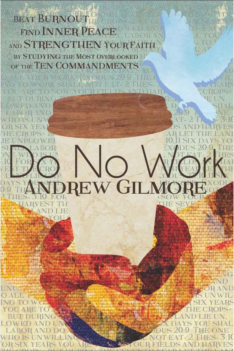 Do No Work: Beat Burnout, Find Inner Peace, and Strengthen Your Faith by Studying the Most Overlooked of the Ten Commandments