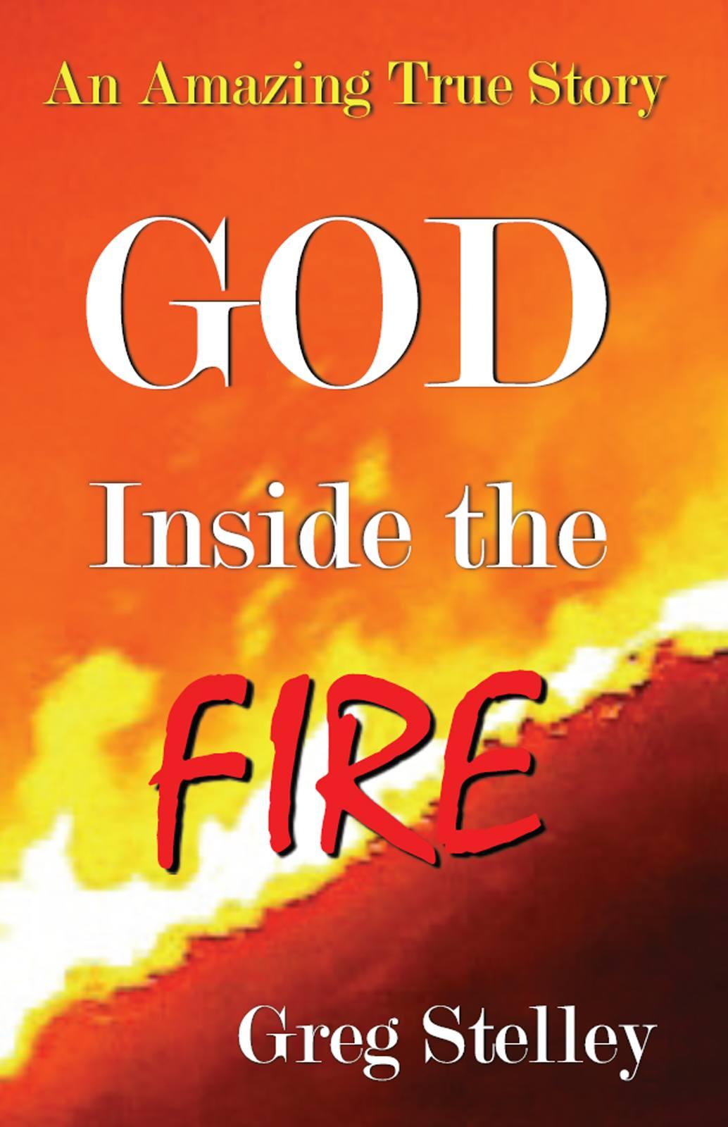 God Inside the Fire: An Amazing True Story