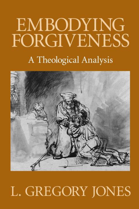 Embodying Forgiveness: A Theological Analysis