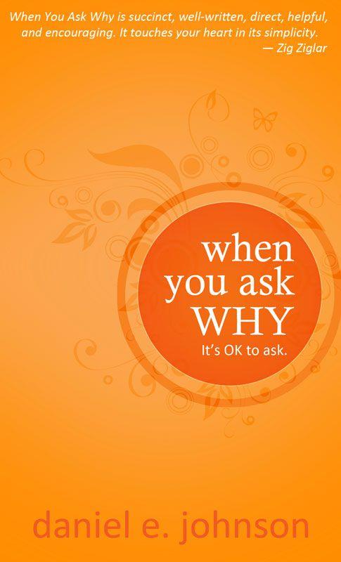 When You Ask Why: It's Ok to Ask
