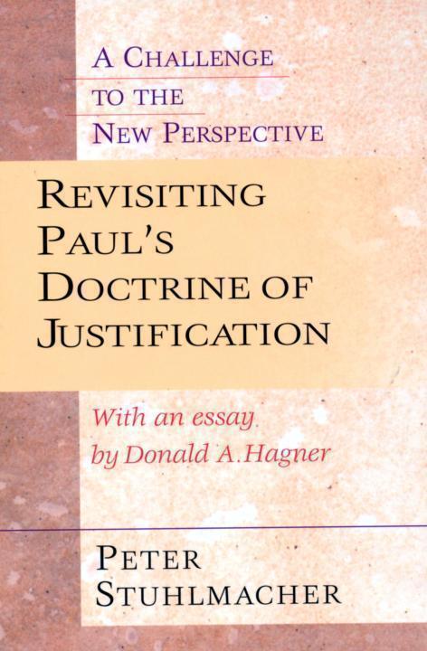 Revisiting Paul's Doctrine of Justification: A Challenge to the New Perspective