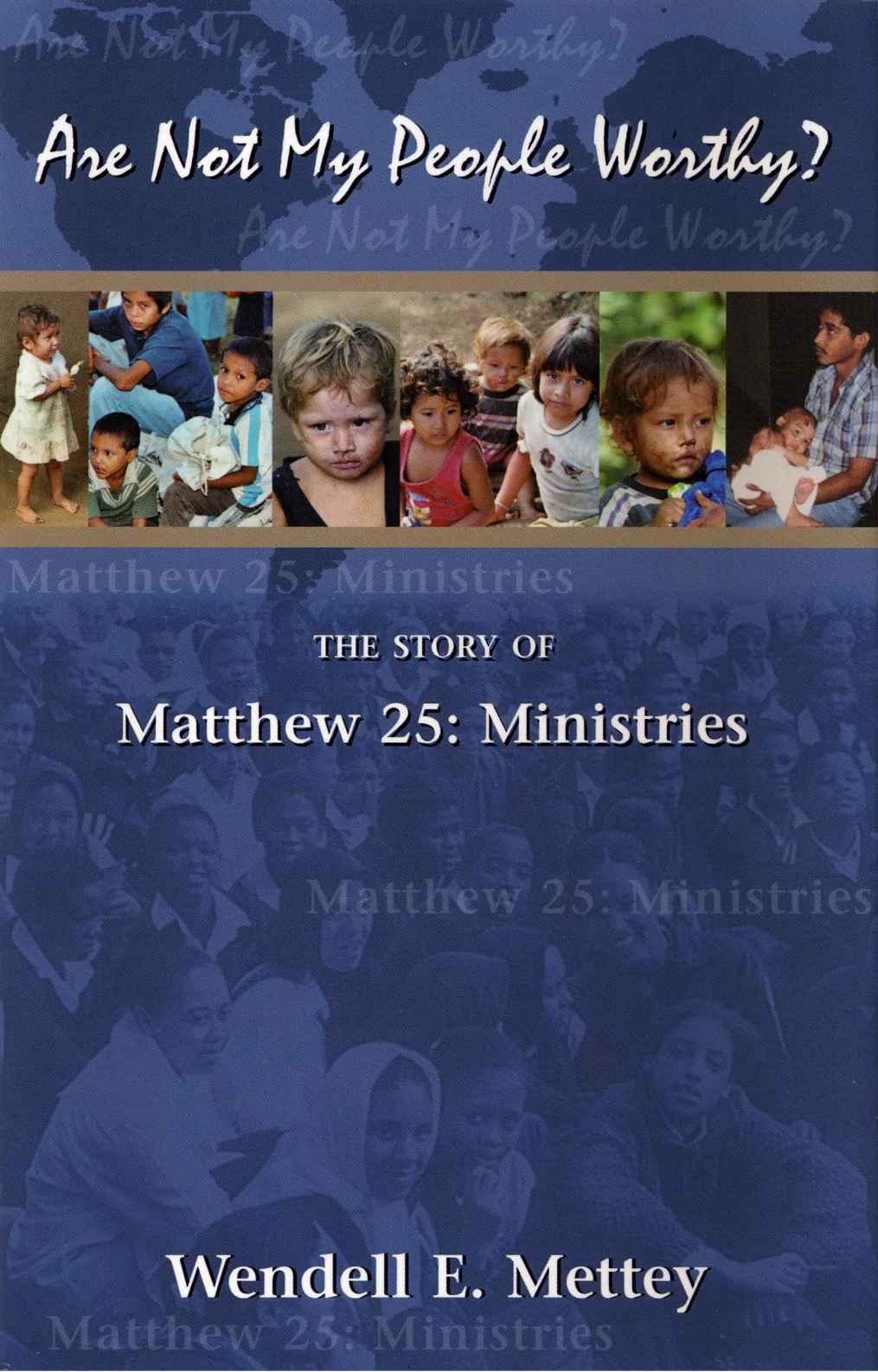 Are Not My People Worthy?: The Story of Matthew 25: Ministries