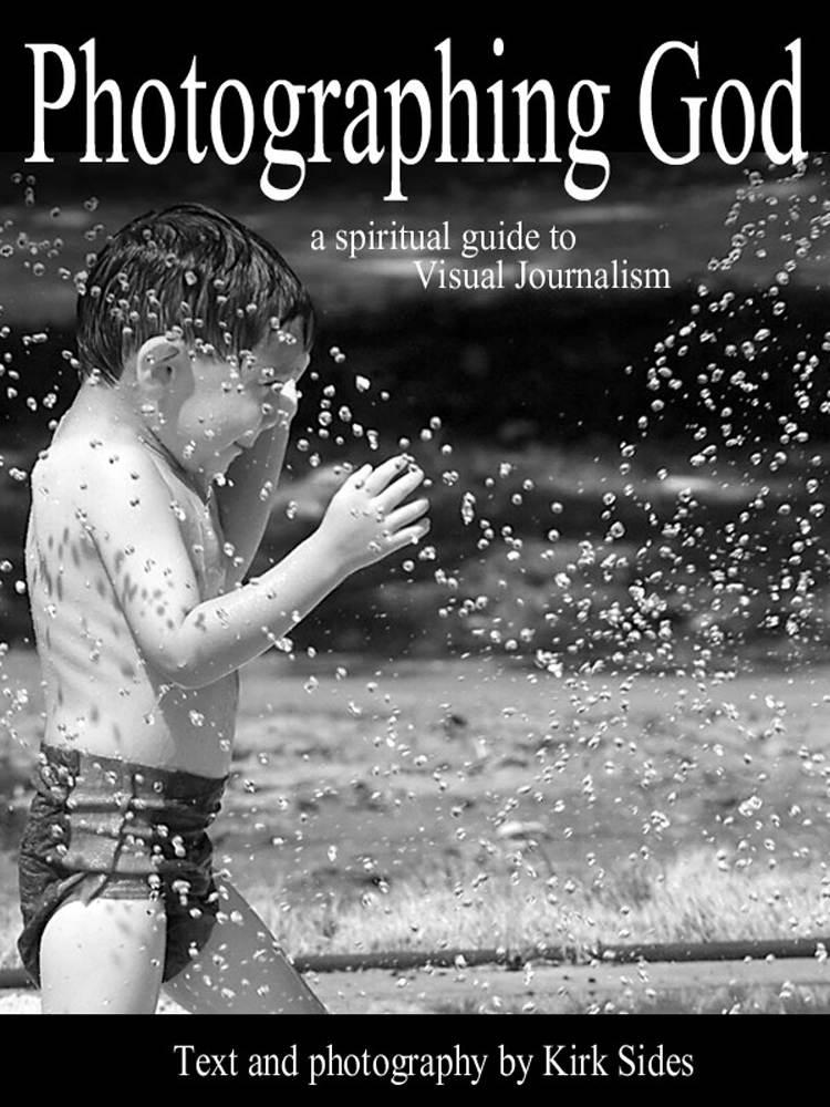 Photographing God: A Spiritual Guide to Visual Journalism