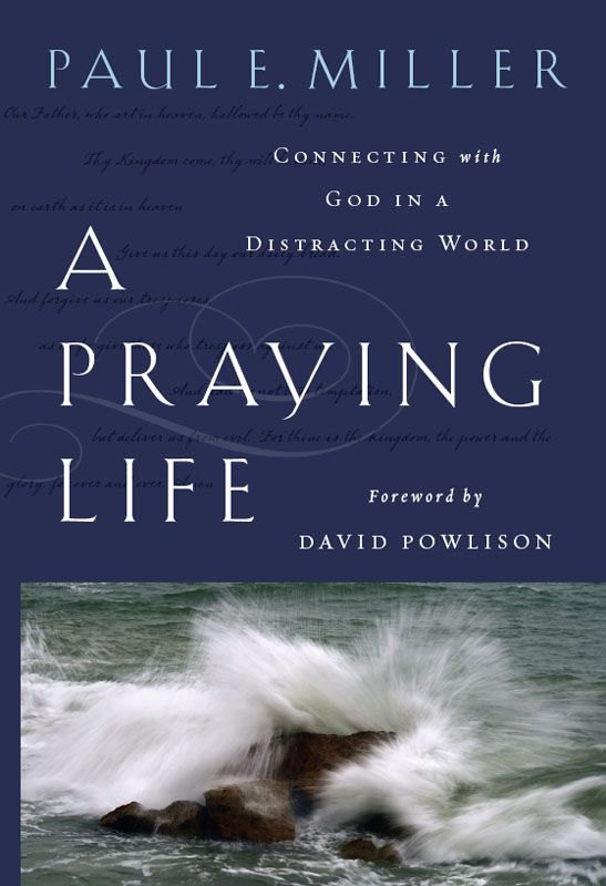 A Praying Life: Connecting With God in a Distracting World