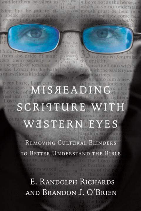 Misreading Scripture With Western Eyes: Removing Cultural Blinders to Better Understand the Bible