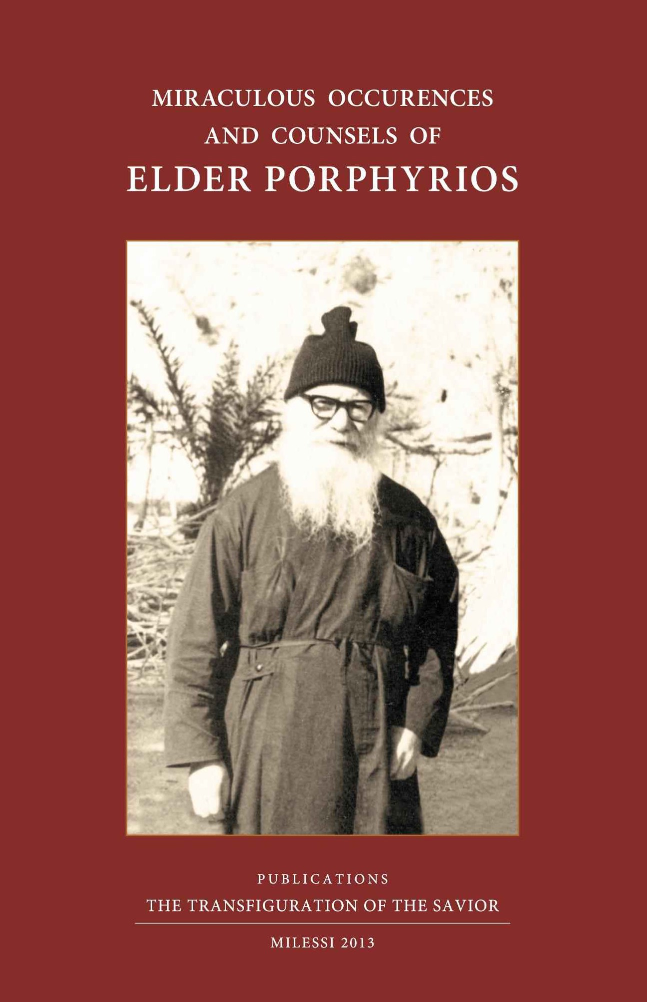 Miraculous Occurences and Counsels of Elder Porphyrios: As They Were Heard as They Were Seen and Lived by Some of His Spiritual Children