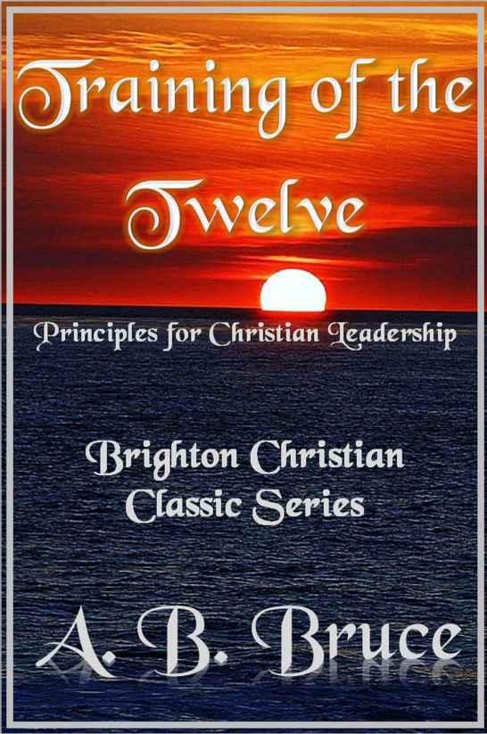 Training of the Twelve "Principles for Christian Leadership" (Brighton Christian Classic Series)