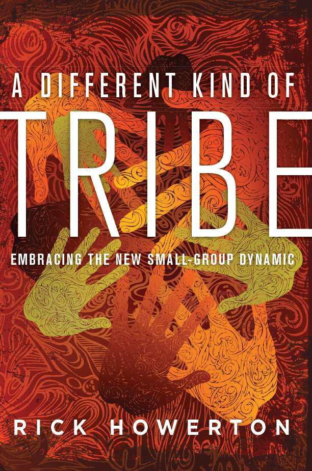 A Different Kind of Tribe: Embracing the New Small-Group Dynamic