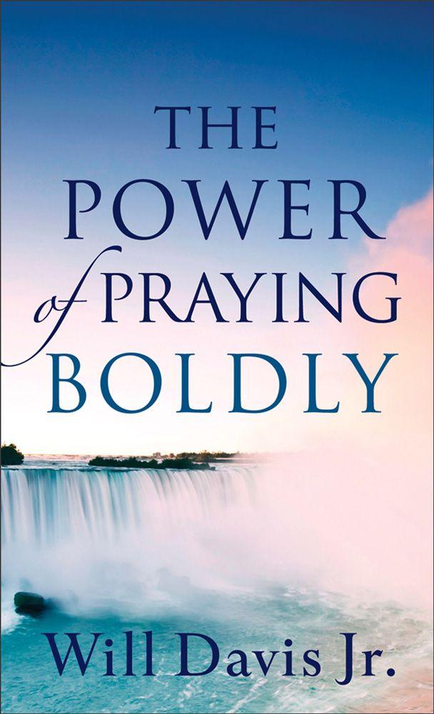 The Power of Praying Boldly
