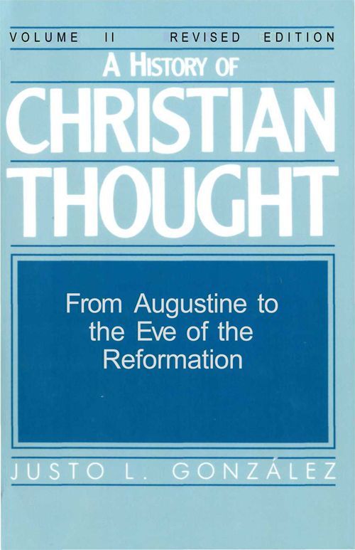 A History of Christian Thought Volume 2: From Augustine to the Eve of the Reformation