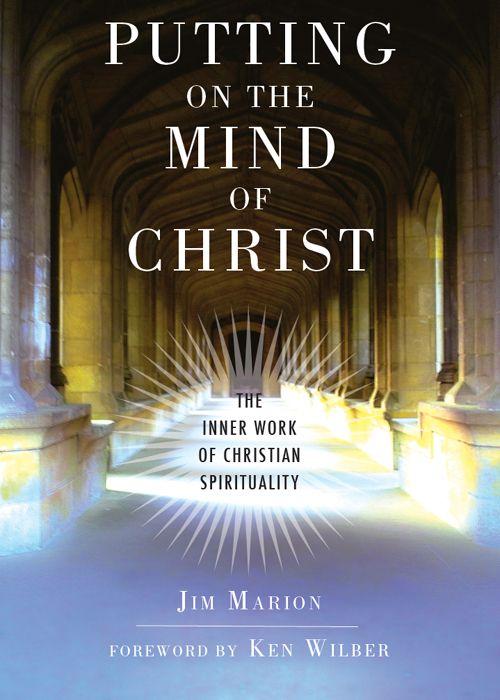 Putting on the Mind of Christ: The Inner Work of Christian Spirituality