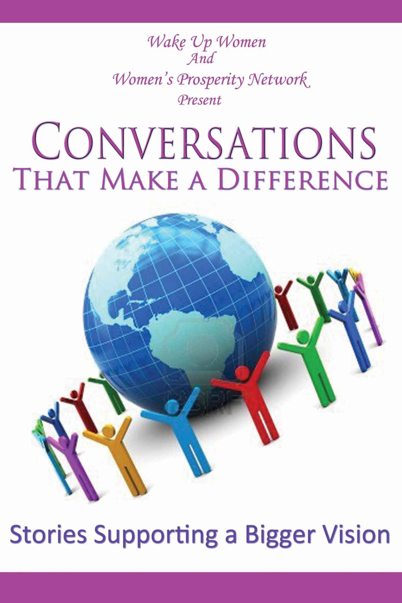 Conversations That Make a Difference: Stories Supporting a Bigger Vision