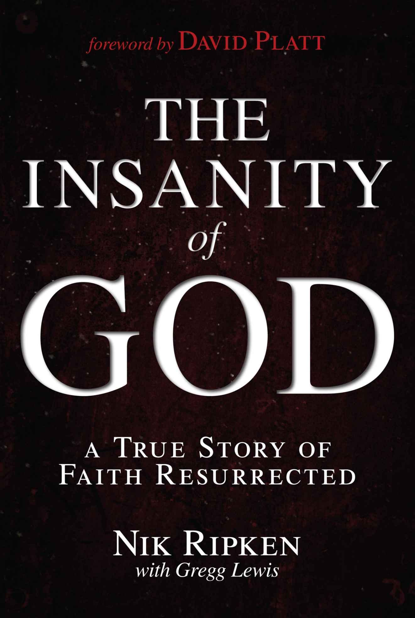 The Insanity of God: A True Story of Faith Resurrected